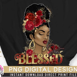 Just Blessed PNG, Black Woman, Religious PNG, She is Strong, Powerful Woman, God, Afro Queen, Gold Glitter, Direct Print, Sublimation PNG