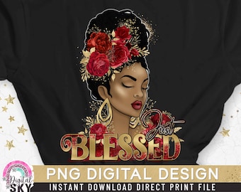 May include: A black t-shirt featuring a graphic illustration of a person with dark skin and a high bun hairstyle adorned with red roses and gold accents. The design includes large gold hoop earrings and the text Just BLESSED in gold and red.