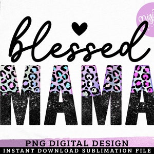 Blessed Mama PNG, Mother Sublimation, Momlife, Leopard Mom, Mom of Boys, Mom of Girls, Mother Day PNG