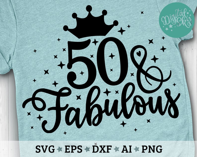 May include: Black and white graphic design with a crown, the number 50, and the text "& Fabulous". The design is surrounded by small stars.