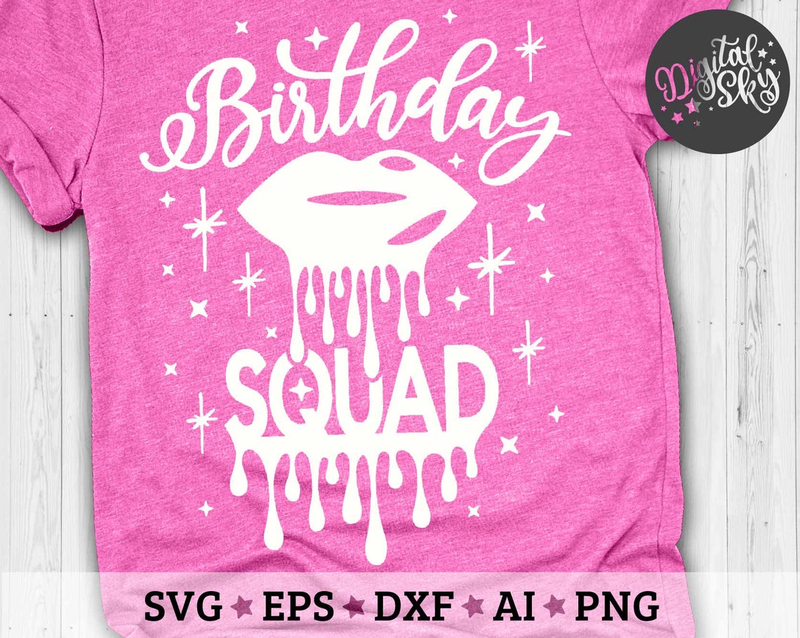 Download Birthday Squad Svg Birthday Shirt Svg Birthday Drip Lips | Etsy