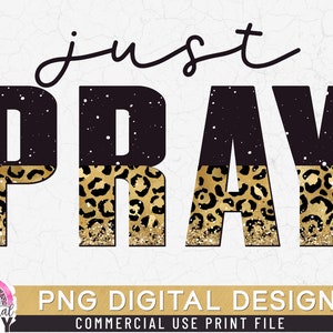 Just Pray PNG, Half Leopard, Print File for Sublimation Or Print, Christian Sublimation, Bible Sublimation, Bible Quotes