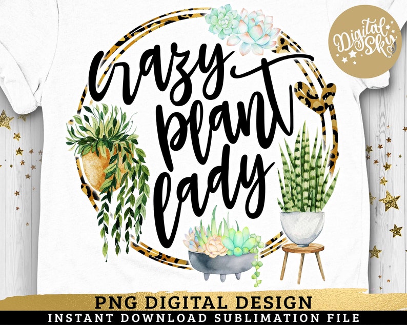 Crazy Plant Lady PNG, Plants Lady Sublimation, Funny Mom Life, Succulents, Cactus Grower, Introvert Designs, image 1