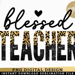 May include: A sublimation design featuring the text "Blessed Teacher" in black with a leopard print and glitter background.
