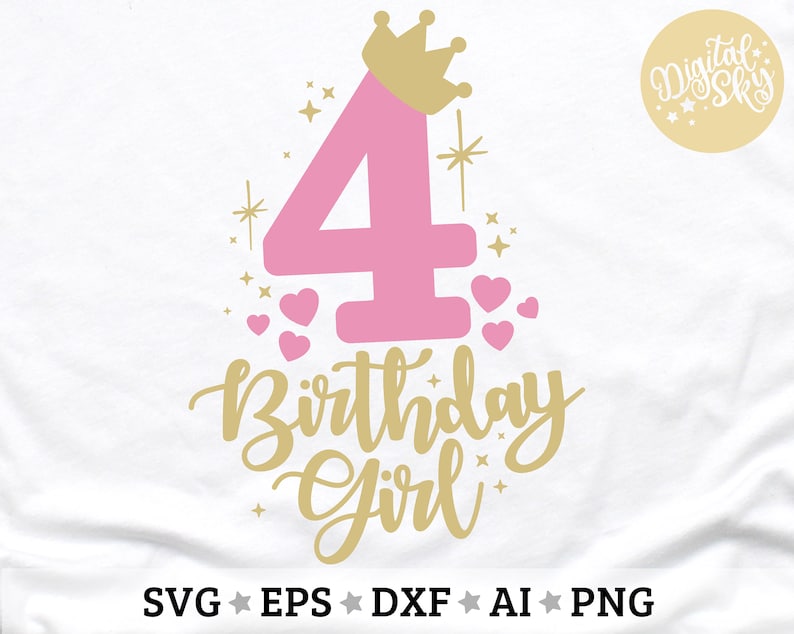 May include: Pink number four with a gold crown and the words "Birthday Girl" in gold script. The design is surrounded by small pink hearts and gold stars.