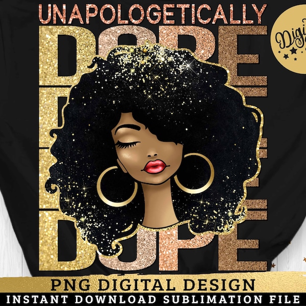 Unapologetically PNG, Black Woman Sublimation, Afro Hair Girl, Melanin Queen, Strong Woman Quote, Sublimation or Direct Print PNG File