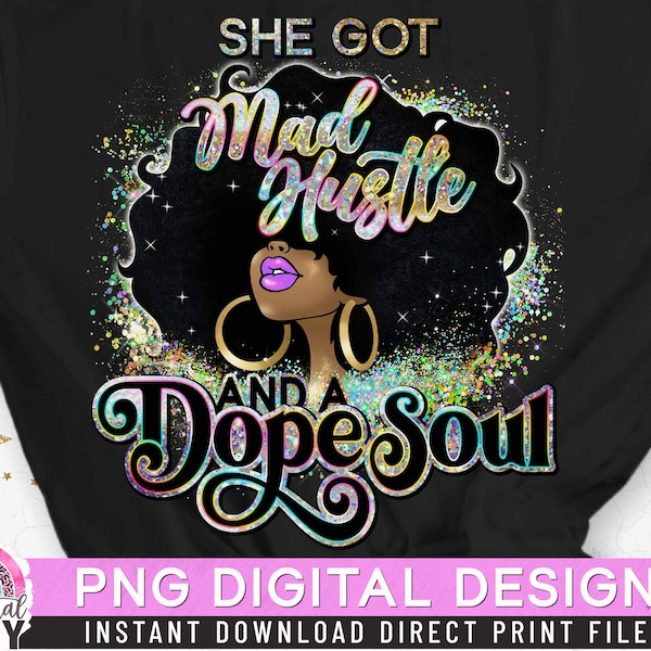 She Got Mad Hustle PNG, Unapologetically, Black Woman Sublimation, Strong Woman Quote,  Melanin Queen, Afro Hair Girl PNG