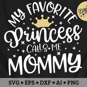 K&ouml;nnte beinhalten: Wei&szlig;er Text auf schwarzem Hintergrund lautet "My Favorite Princess Calls Me Mommy" mit einer goldenen Krone &uuml;ber dem Wort "Princess".