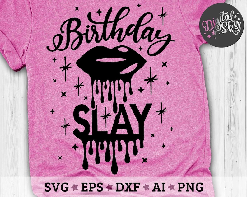 Download Birthday Slay Svg Birthday Shirt Svg Birthday Drip Lips Svg | Etsy