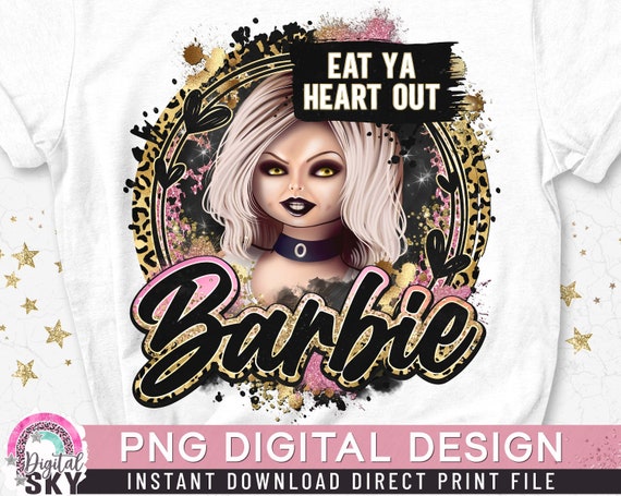Barbie eat your heart outlet out shirt
