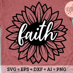 Faith Sunflower Svg, Flower Quote Svg, Faith Svg, Cut Files Svg, Eps