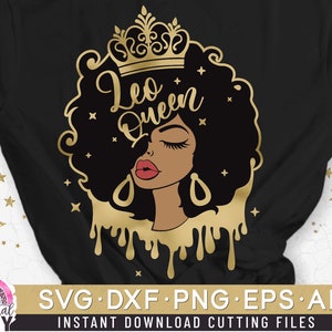 Leo Queen Svg, Afro Girl Svg, Afro Queen Svg, Birthday Drip Svg, Cut File Svg, Dxf, Eps, Png