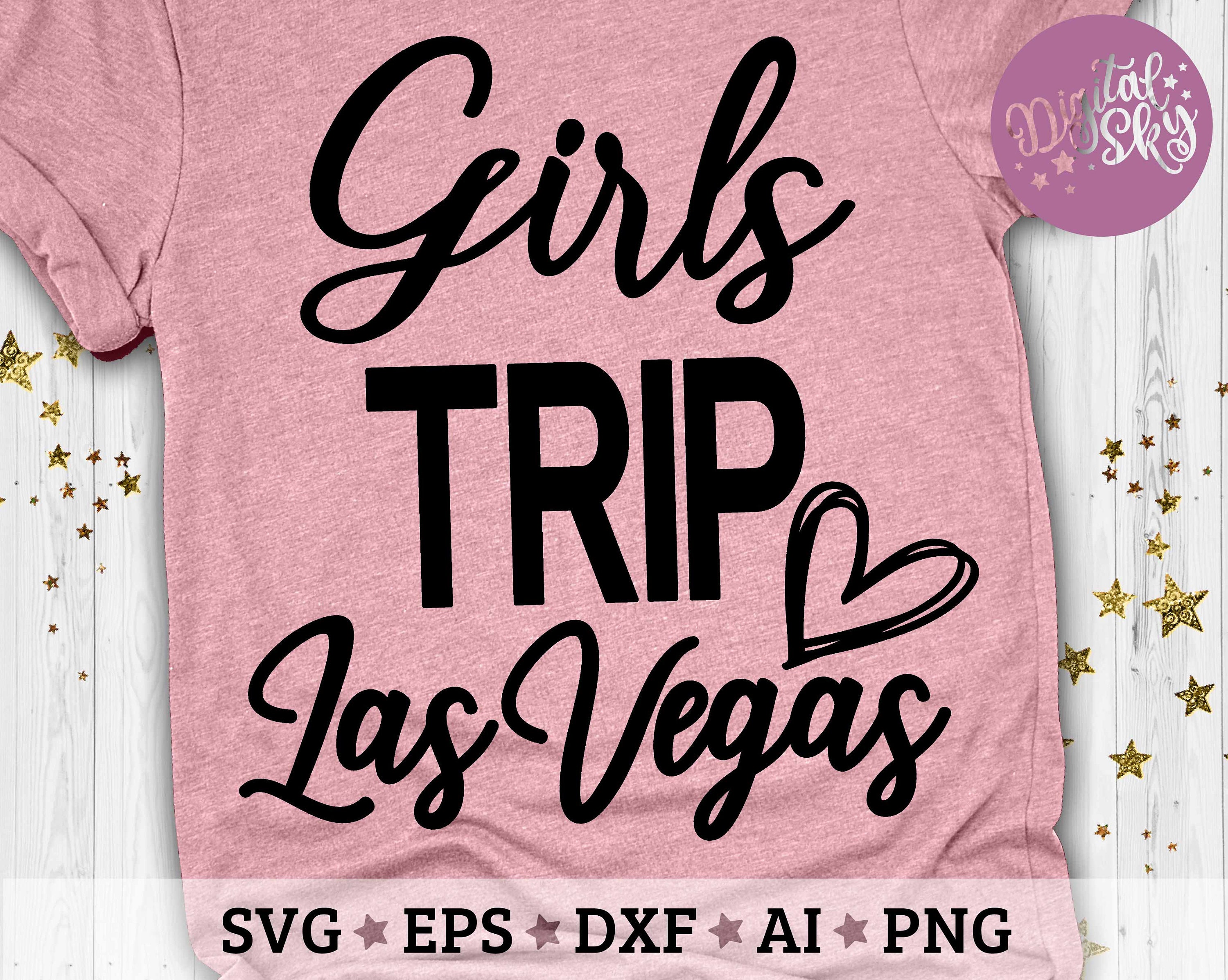 Girls Trip Las Vegas Svg Las Vegas Trip Svg Girls Trip Svg Etsy