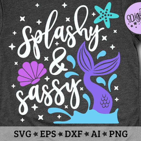 Splashy and Sassy Svg, Summer Svg, Mermaid Tail Svg, Mermaid Girl Svg, Mermaid Ocean svg, Cut Files, dxf, png, eps,