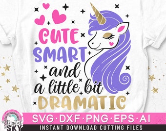 Cute Smart and a little bit Dramatic Svg, Unicorn Girl Svg, Unicorn Baby Girl Svg, Unicorn Cut Files Svg, Dxf, Eps, Png