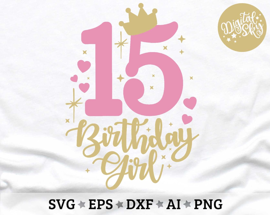 15 Birthday Svg 15th Birthday Girl Svg Number Fifteen Svg Etsy