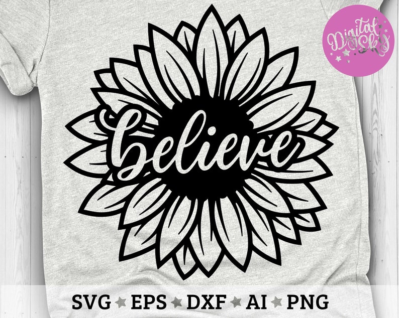 Believe Sunflower Svg Flower Quote Svg Believe Svg Cut | Etsy