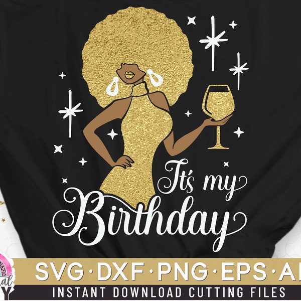 Its my Birthday Svg, Birthday Queen Svg, Afro Girl Svg, Black Women Svg, Margarita Wine Glass Women Svg, Cut File Svg, Dxf, Eps, Png