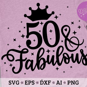 May include: Pink t-shirt with a black crown, the number 50, an ampersand, and the word "fabulous" in a cursive font. The design is surrounded by small stars.