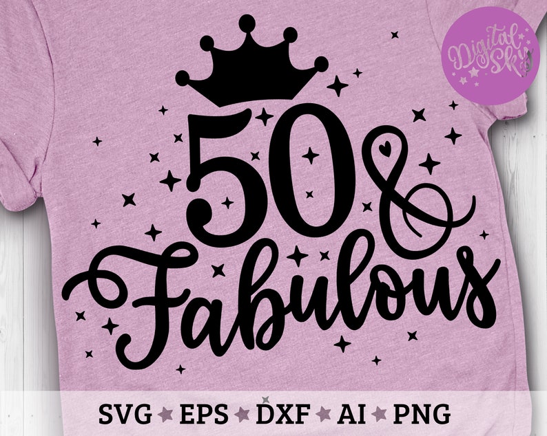 May include: Pink t-shirt with a black crown, the number 50, an ampersand, and the word "fabulous" in a cursive font. The design is surrounded by small stars.