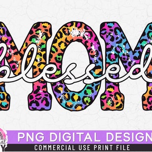 Blessed Mom PNG, Leopard Colorful, Print File for Sublimation and Print, Mom Sublimation, Mother&#39;s Day, Mom of Girls Boys
