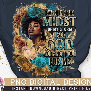 Even in the Midst of my Storm PNG, Black Woman, Religious God PNG, Afro Girl, Strong Woman Queen, Gold Glitter, Direct Print Sublimation PNG