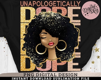 Unapologetically PNG, Black Woman Sublimation, Afro Hair Girl, Melanin Queen, Strong Woman Quote, Sublimation or Direct Print PNG File