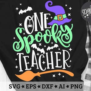 One Spooky Teacher Svg, Halloween Svg, Halloween Teacher Svg, Witch Teacher Svg, Cut Files, svg, eps, dxf, png