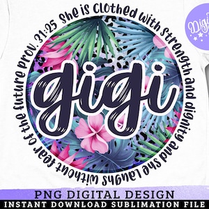 Proverbs Gigi PNG, Gigi Sublimation, Floral Gigi, Mother&#39;s Day Png, Blessed Grandma Png, Gigi Print File