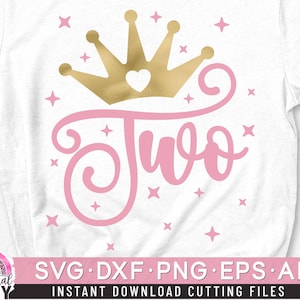 Two Birthday Svg, Second Birthday Svg, 2nd Birthday Svg, Birthday Girl Svg, Princess Svg, Crown Number Svg, Number Two Svg