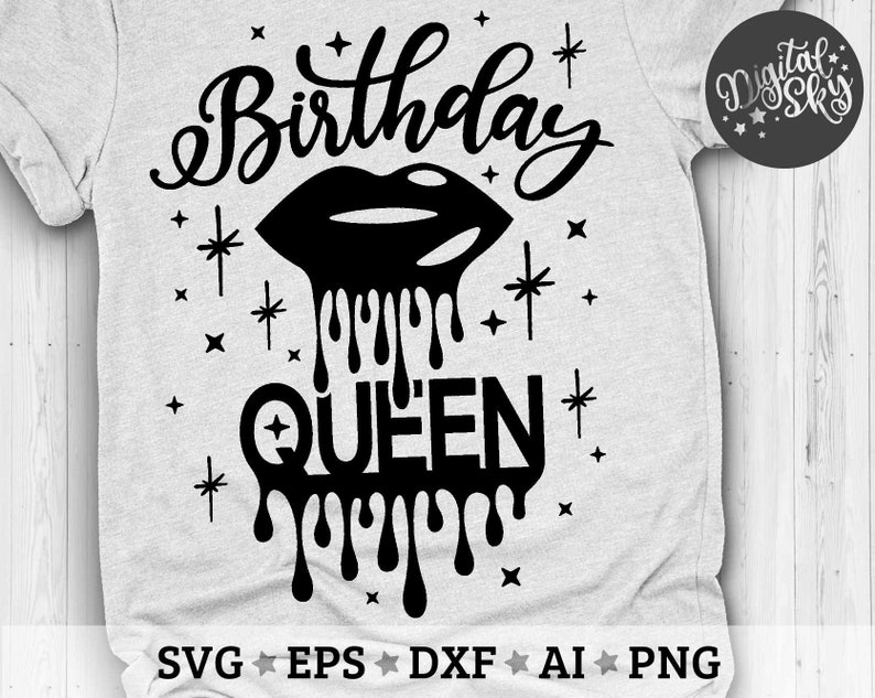 Download Birthday Queen Svg Birthday Shirt Svg Birthday Drip Lips ...