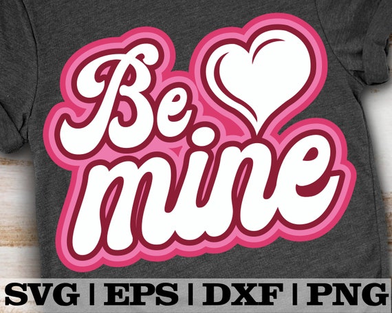 Be Mine Svg Retro Love Svg Valentines Day Svg Vintage Svg Etsy