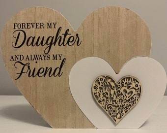 Wooden Heart Shaped Block - Forever My Daughter And Always My Friend - Perfect Gift for Daughters or as a Home Decor Ornament