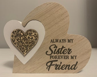 Wooden Heart Shaped Block - Always My Sister Forever My Friend - Perfect Gift for Your Sister or as a Home Decor Ornament