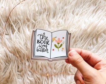 CLEAR “The Book Was Better” waterproof  Die Cut Sticker- Book Lover Stickers- Rory’s Book