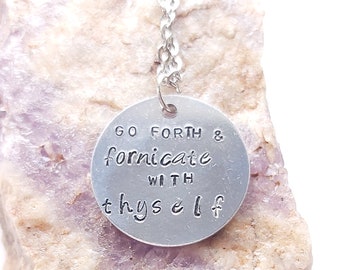 Go Forth and Fornicate with Thyself Pendant Necklace or Keychain, Jewelry, Sassy Necklace,  Swearing Necklace, 18 Inch Stainless Steel