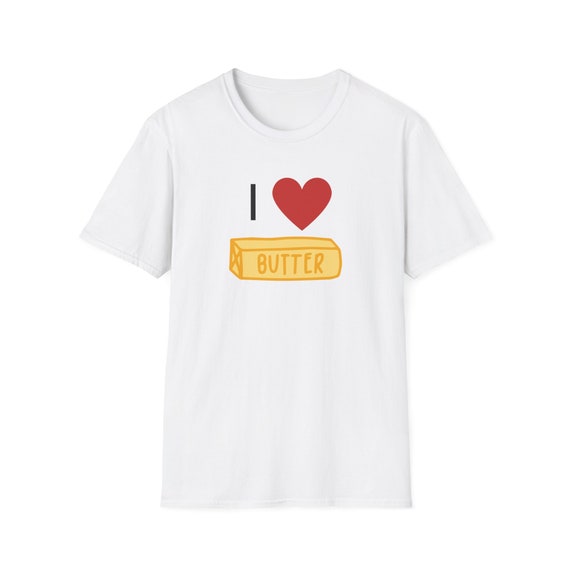 I Love Butter T-Shirt: I Heart Butter, Butter Tee I Love Butter T-Shirt: I Heart Butter, Butter Tee