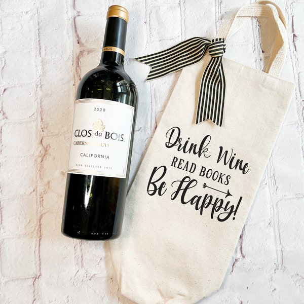 Wine Bottle Bag| Drink Wine, Read Books, Be Happy, Bookish Gifts, Gift for Book Club