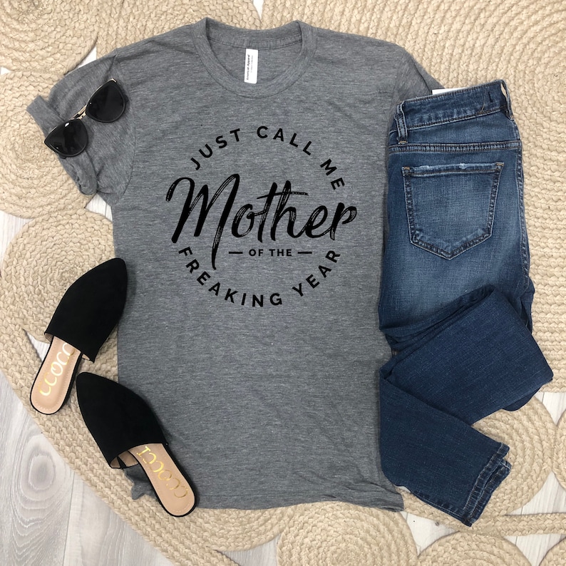 Just Call Me Mother of the Freaking Year Unisex Women/'s Mom Life Motherhood Short Sleeve Tee Shirt