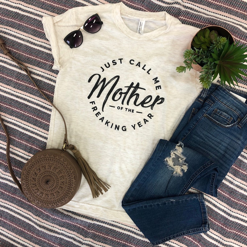 Just Call Me Mother of the Freaking Year Unisex Women/'s Mom Life Motherhood Short Sleeve Tee Shirt