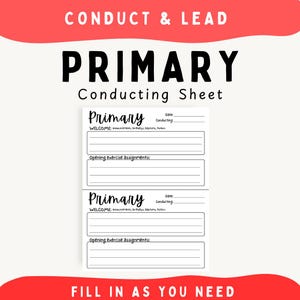 May include: A white "Primary Conducting Sheet" with black text, including the words "Conduct & Lead", "Primary", and "Fill in as you need". The sheet has sections for announcements and assignments.