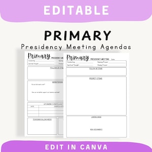 May include: Two white printable meeting agenda templates with black text. The headers read Primary Presidency Meeting Agendas and include sections for conducting, spiritual thought, opening and closing prayers, follow-up items, priority items, and new assignments. The text EDITABLE and EDIT IN CANVA is visible.