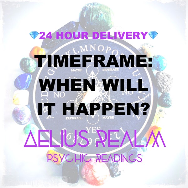 Timing Timeframe When Will It Happen Question Quick Answer Urgent Response Emergency Guidance Same Day Psychic Reading