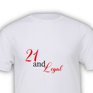 Funny 21 And Legal Tshirt - 21st Birthday Gift For Him Or Her