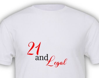 Funny 21 And Legal Tshirt - 21st Birthday Gift For Him Or Her