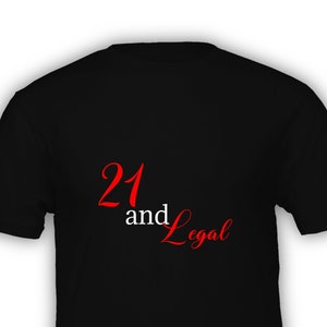 Funny 21 And Legal Tshirt - 21st Birthday Gift For Him Or Her