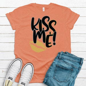 Kiss Me womens t shirt.