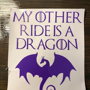 My Other Ride is a Dragon Vinyl Decal | sticker, vinyl sticker, glitter sticker, holographic sticker, gifts, customizable, sticker