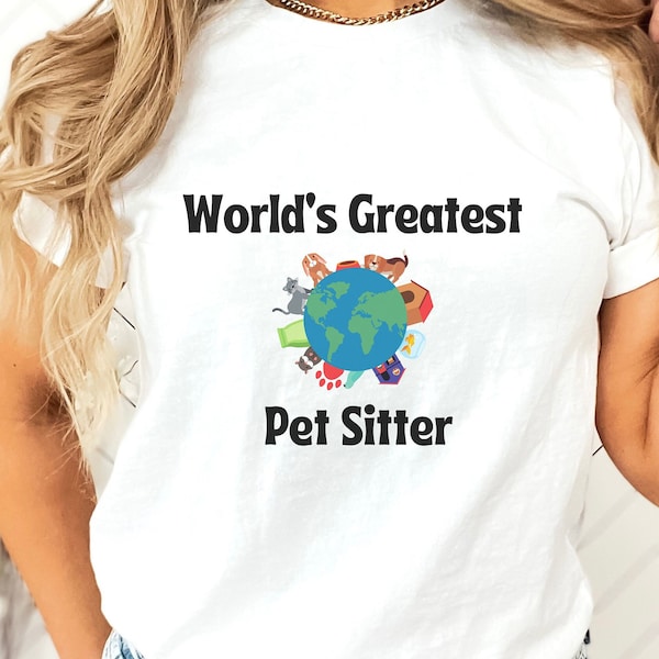 World's Greatest Pet Sitter T-shirt, Cute Pet Sitter T-shirt, Dog and Cat Sitter Shirt, Gift for Pet Sitter, Fun Pet Sitter