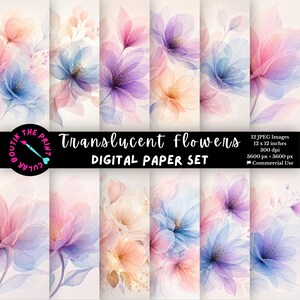 May include: A digital paper set featuring watercolor illustrations of translucent flowers in shades of pink, blue, purple, and peach. The set includes 12 JPEG images, each 12 x 12 inches, with a resolution of 300 dpi and 3600 x 3600 px. The text reads "Translucent Flowers DIGITAL PAPER SET".